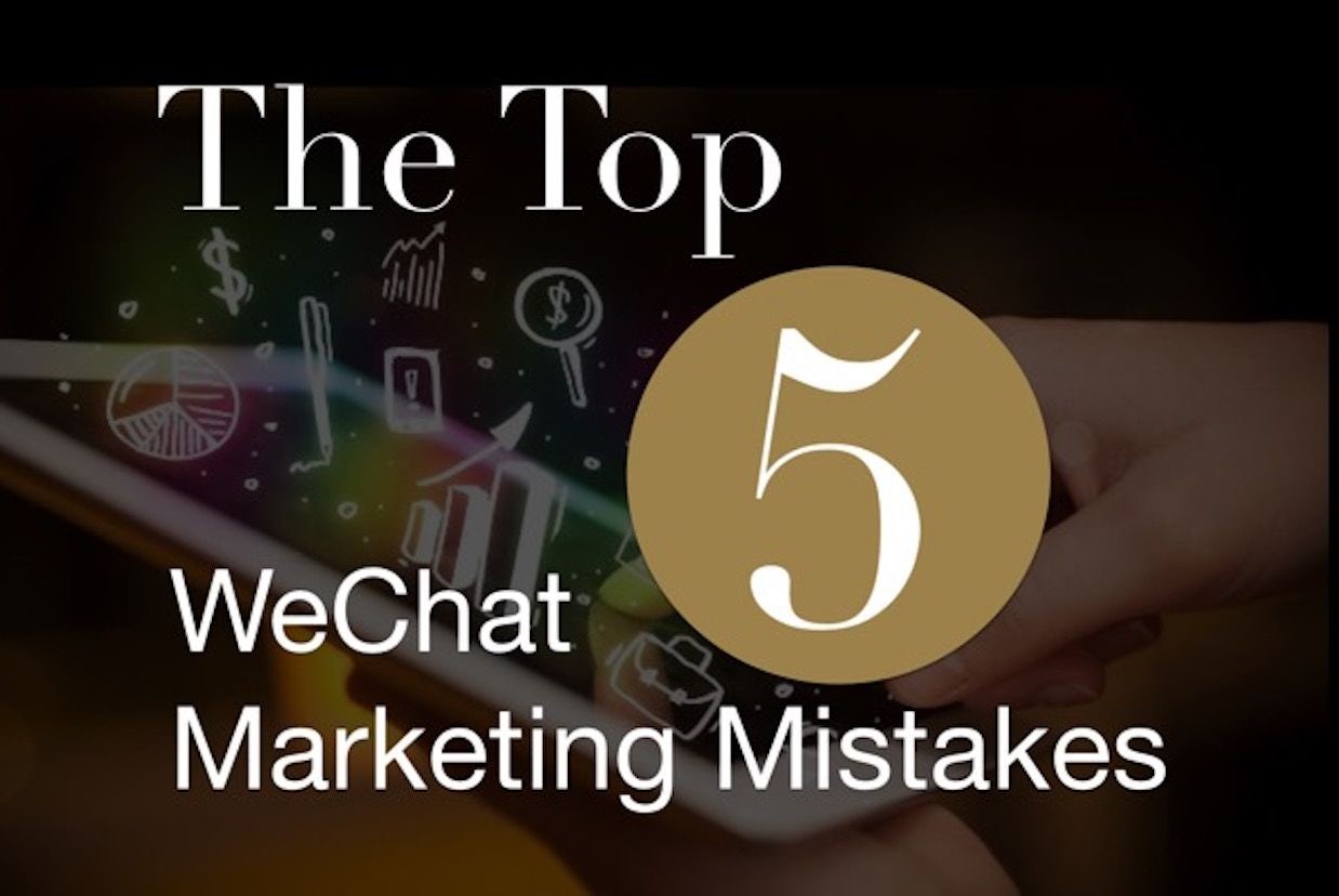 The 5 Mistakes to Avoid on WeChat